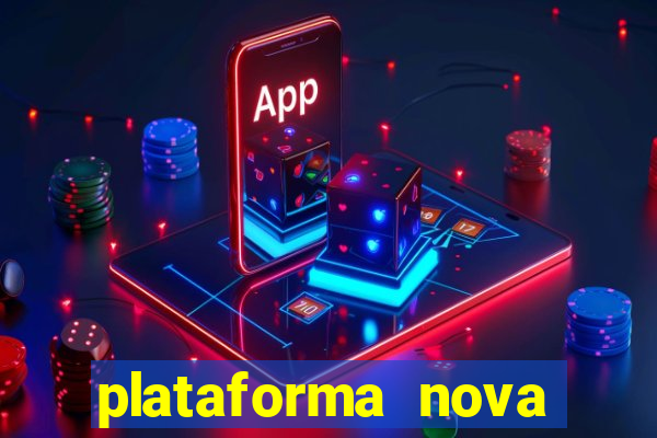 plataforma nova pagando hoje